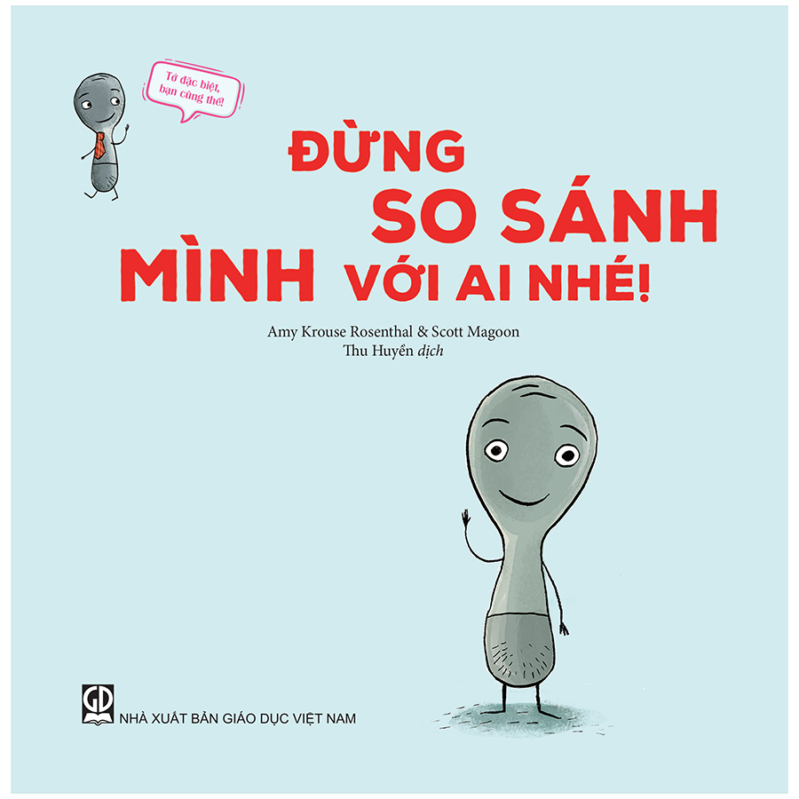 Tớ Đặc Biệt, Bạn Cũng Thế! - Đừng So Sánh Mình Với Ai Nhé!