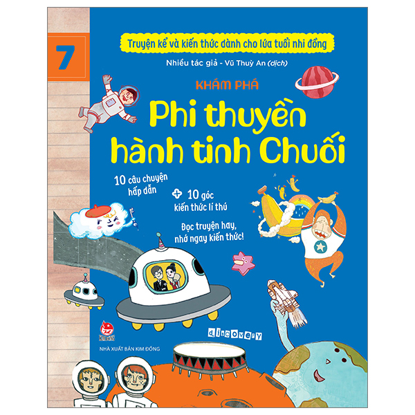 Truyện Kể Và Kiến Thức Dành Cho Lứa Tuổi Nhi Đồng Tập 7 - Khám Phá - Phi Thuyền Hành Tinh Chuối