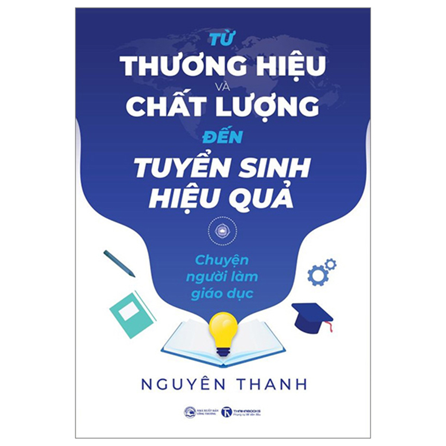 Từ Thương Hiệu Và Chất Lượng Đến Tuyển Sinh Hiệu Quả: Chuyện Người Làm Giáo Dục