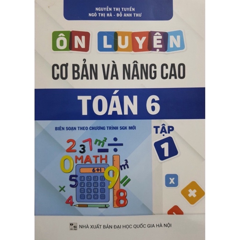 Ôn Luyện Cơ Bản Và Nâng Cao Toán Lớp 6 Tập 1 (Chương Trình SGK Mới)