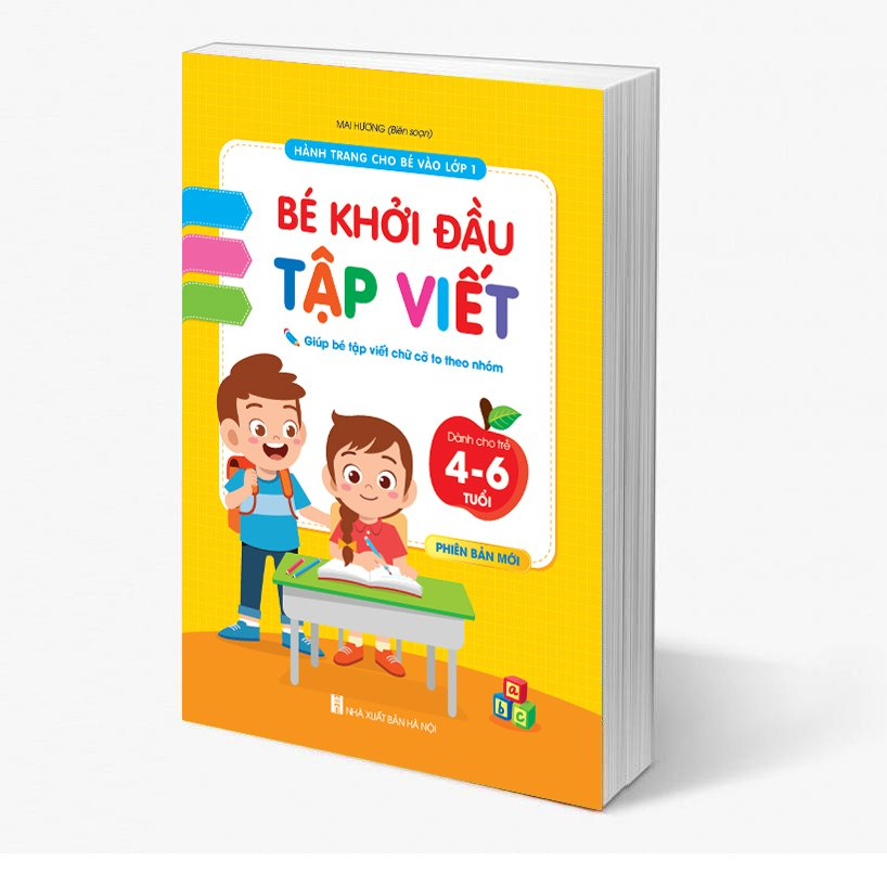 Hành Trang Cho Bé Vào Lớp 1 - Bé Khởi Đầu Tập Viết Dành Cho Trẻ 4 - 6 Tuổi - Phiên Bản Mới