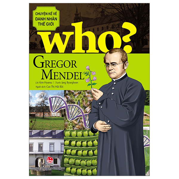 Who? Chuyện Kể Về Danh Nhân Thế Giới - Gregor Mendel