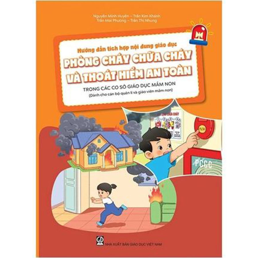Hướng Dẫn Tích Hợp Nội Dung Giáo Dục Phòng Cháy Chữa Cháy Và Thoát Hiểm An Toàn Trong Các Cơ Sở Giáo Dục Mầm Non (Dành Cho CBQL & GVMN)