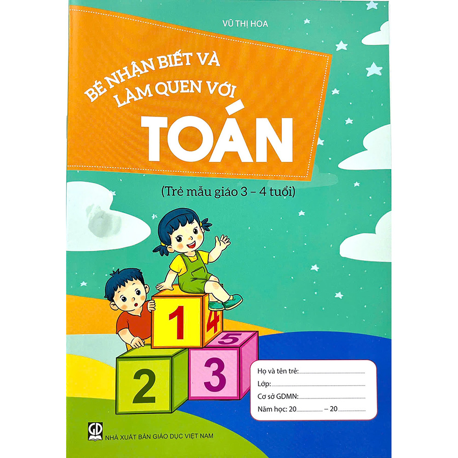 Bé Nhận Biết Và Làm Quen Với Toán (Trẻ Mẫu Giáo 3 - 4 Tuổi)