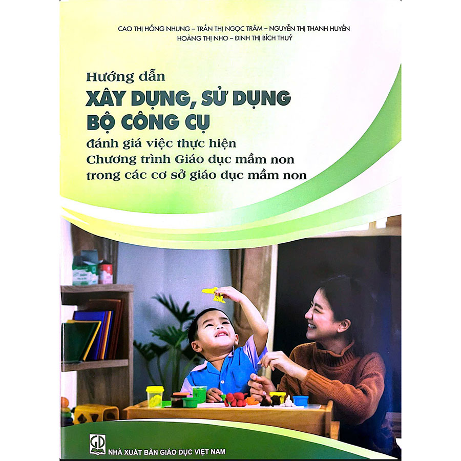 Hướng Dẫn Xây Dựng, Sử Dụng Bộ Công Cụ Đánh Giá Việc Thực Hiện Chương Trình Giáo Dục Mầm Non Trong Các Cơ Sở Giáo Dục Mầm Non