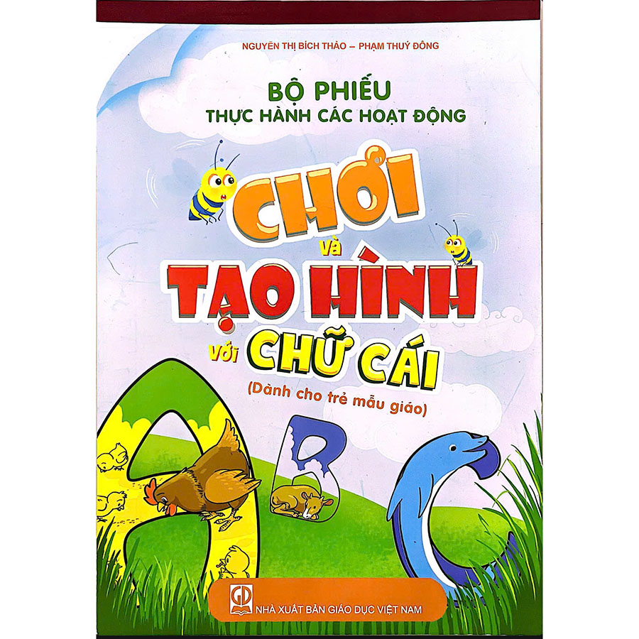 Bộ Phiếu Thực Hành Các Hoạt Động Chơi Và Tạo Hình Với Chữ Cái (Dành Cho Trẻ Mẫu Giáo)