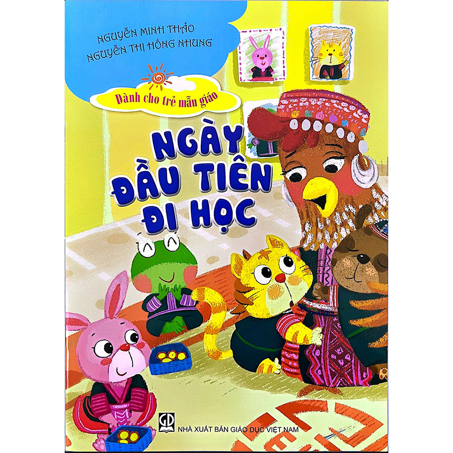 Ngày Đầu Tiên Đi Học (Truyện Dành Cho Trẻ Mẫu Giáo)