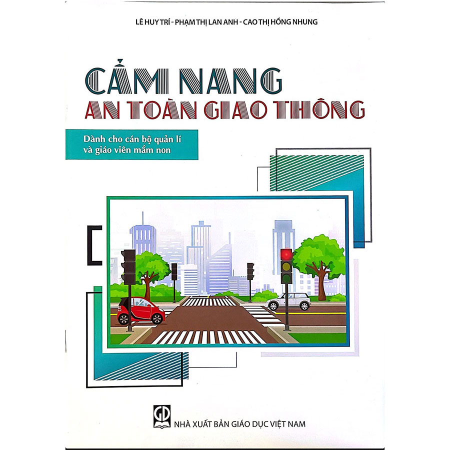 Cẩm Nang An Toàn Giao Thông (Dành Cho Cán Bộ Quản Lí Và Giáo Viên Mầm Non)