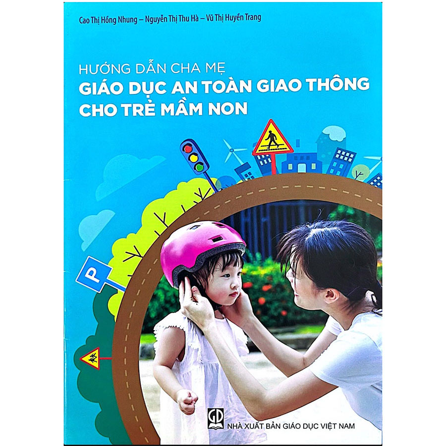Hướng Dẫn Cha Mẹ Giáo Dục An Toàn Giao Thông Cho Trẻ Mầm Non