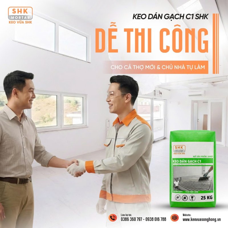 Đánh giá keo dán gạch C1 SHK chính hãng - Bền bỉ, bám chắc và tối ưu chi phí