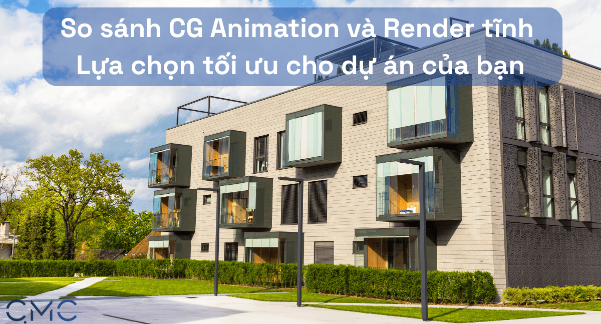 So sánh CG Animation và Render tĩnh: Lựa chọn tối ưu cho dự án của bạn