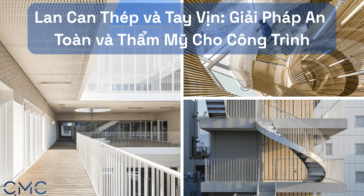 Lan Can Thép và Tay Vịn: Giải Pháp An Toàn và Thẩm Mỹ Cho Công Trình