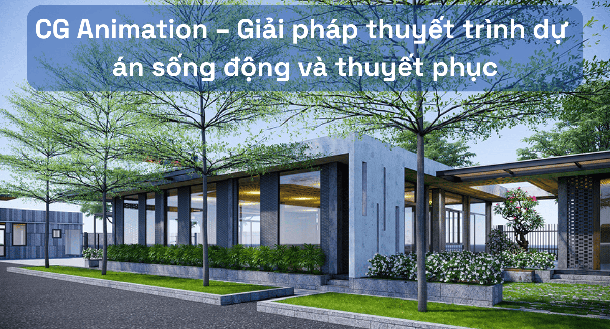 Giải Pháp CG Animation: Tạo Dự Án Thuyết Trình Sống Động