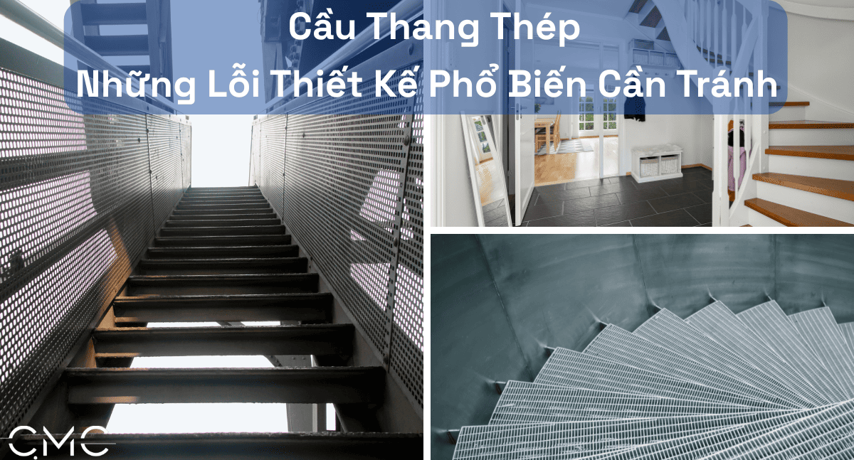 Cầu Thang Thép – Những Lỗi Thiết Kế Phổ Biến Cần Tránh