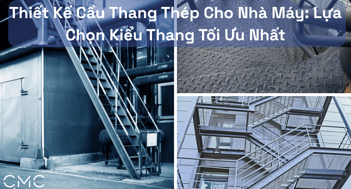 Thiết Kế Cầu Thang Thép: Lựa Chọn Tối Ưu Nhất Cho Các Nhà Máy