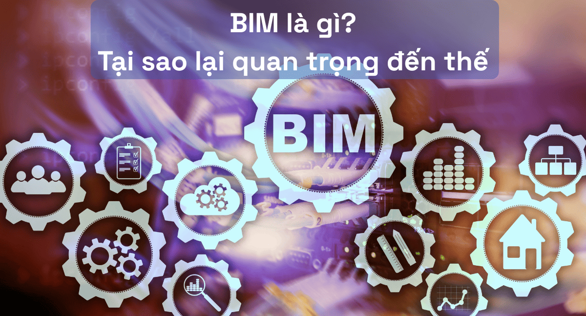 BIM Trong Xây Dựng Công Nghiệp: Đã Đến Lúc Doanh Nghiệp Việt Nam Ứng Dụng Mạnh Mẽ