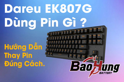 Bàn Phím Dareu EK807G Dùng Pin Gì? Cách Thay Pin Và Lưu Ý Khi Sử Dụng