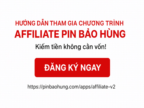 Tham Gia Chương Trình Affiliate Pin Bảo Hùng – Kiếm Tiền Không Cần Vốn!