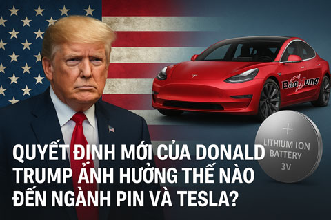 Quyết Định Mới Của Donald Trump Ảnh Hưởng Thế Nào Đến Ngành Pin Và Tesla?