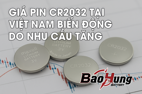 Giá Pin CR2032 Tại Việt Nam Biến Động Do Nhu Cầu Tăng