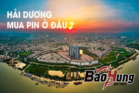 Mua Pin Ở Hải Dương – Địa Chỉ Uy Tín, Giao Hàng Tận Nơi Từ Pin Bảo Hùng