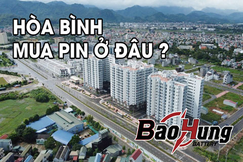 Mua Pin Ở Hòa Bình – Địa Chỉ Uy Tín, Giá Tốt, Giao Hàng Tận Nơi