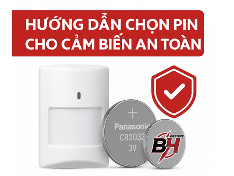 Hướng Dẫn Chọn Pin Cho Cảm Biến An Toàn – Đảm Bảo Hiệu Suất Ổn Định