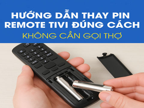 Cách Thay Pin Remote Tivi Đúng Cách – Nhanh Gọn, An Toàn