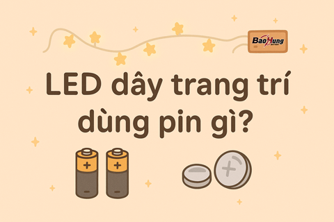 LED Dây Trang Trí Dùng Pin Gì? – Hướng Dẫn Chọn Pin Chuẩn Từ Pin Bảo Hùng
