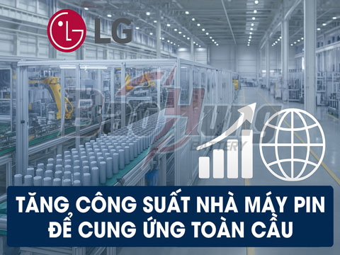 LG Tăng Công Suất Nhà Máy Pin Để Cung Ứng Toàn Cầu – Đột Phá Công Nghệ