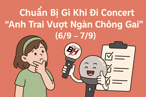 Chuẩn Bị Gì Khi Đi Concert Anh Trai Vượt Ngàn Chông Gai (6/9 – 7/9)?