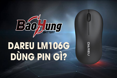 Chuột Dareu LM106G Dùng Pin Gì? Hướng Dẫn Chọn Pin Phù Hợp