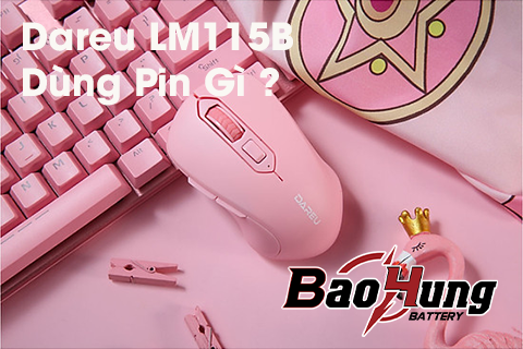Chuột Dareu LM115B Dùng Pin Gì? Hướng Dẫn Lựa Chọn Pin Phù Hợp