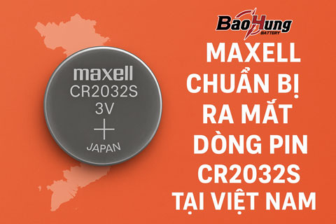 Maxell Chuẩn Bị Ra Mắt Dòng Pin CR2032S Tại Việt Nam