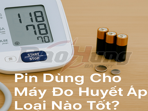 Pin Dùng Cho Máy Đo Huyết Áp Loại Nào Tốt? – Chọn Đúng, Đo Chính Xác, Dùng Bền