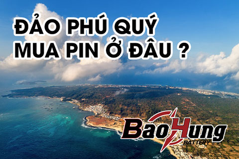 Mua Pin Ở Phú Quý – Địa Chỉ Uy Tín, Hàng Chính Hãng, Giao Tận Nơi