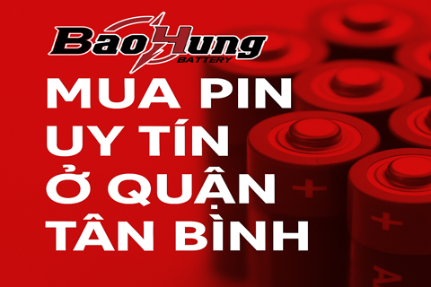 Mua Pin Uy Tín Ở Quận Tân Bình – Chính Hãng, Giá Tốt, Giao Nhanh
