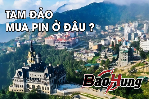 Mua Pin Tại Tam Đảo – Địa Chỉ Uy Tín Cho Người Dân Và Khách Du Lịch