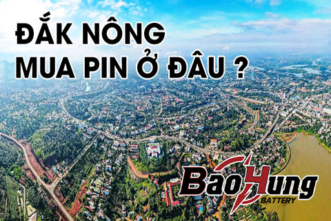Mua Pin Tại Đắk Nông – Địa Chỉ Cung Cấp Pin Chính Hãng Uy Tín