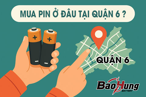 Mua Pin Ở Quận 6 Uy Tín: Giao Nhanh, Hàng Chuẩn, Giá Tốt