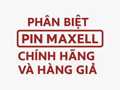Phân Biệt Pin Maxell Chính Hãng Và Hàng Giả – Dễ Dàng, Chính Xác