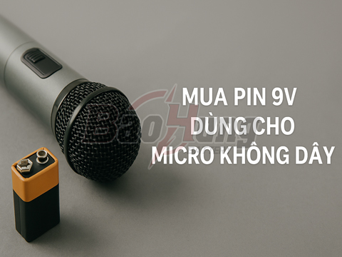 Mua Pin 9V Dùng Cho Micro Không Dây – Chọn Đúng, Hát Hay, Sóng Ổn Định