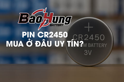 Pin CR2450 Mua Ở Đâu Uy Tín? Chọn Ngay Pin Bảo Hùng