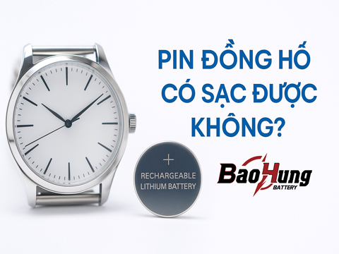 Pin Đồng Hồ Có Sạc Được Không? Câu Trả Lời Chính Xác Nhất
