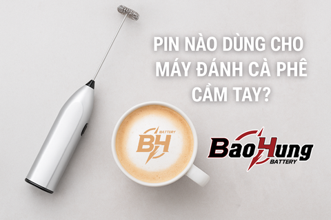 Pin Nào Dùng Cho Máy Đánh Cà Phê Cầm Tay?