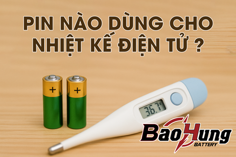 Pin Nào Dùng Cho Nhiệt Kế Điện Tử? Hướng Dẫn Chọn Pin Đúng Chuẩn