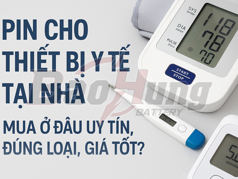 Tổng Hợp Các Loại Pin Dùng Cho Thiết Bị Y Tế Tại Nhà – Mua Ở Đâu Uy Tín?