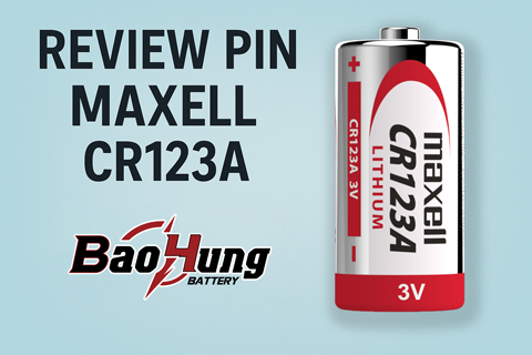 Review Pin Maxell CR123A – Lựa Chọn Ổn Định Cho Thiết Bị Công Suất Cao