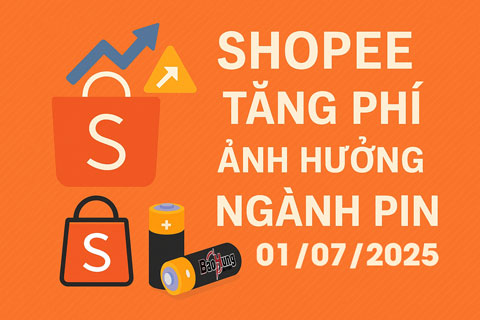 Shopee Tăng Phí Sàn Từ 1/7: Ngành Hàng Pin Bị Ảnh Hưởng Ra Sao?