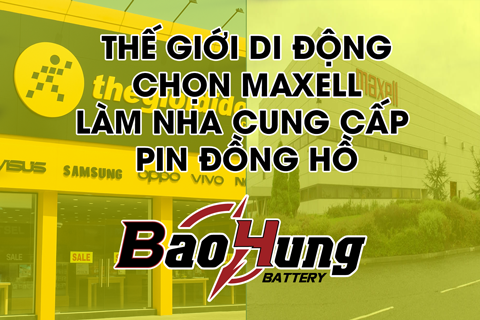 Vì Sao Nhiều Trung Tâm Lớn Như Thế Giới Di Động Ưu Tiên Pin Maxell?